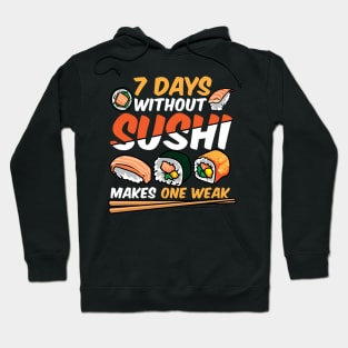 7 Days Without Sushi Makes One Weak Sushi Chef Japanese Food Hoodie